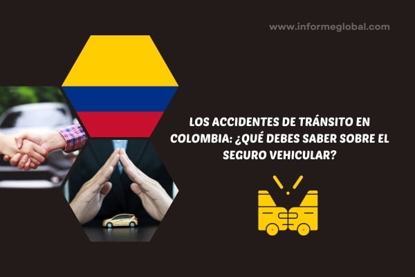 Los accidentes de tr&aacute;nsito en Colombia &iquest;Qu&eacute; debes saber sobre el seguro vehicular