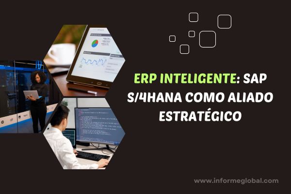 ERP inteligente: SAP S/4HANA como aliado estratégico