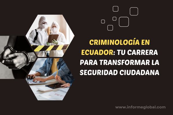 Criminología en Ecuador: Tu Carrera para Transformar la Seguridad Ciudadana 