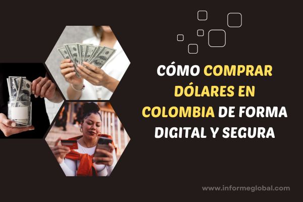 Cómo Comprar Dólares en Colombia de Forma Digital y Segura