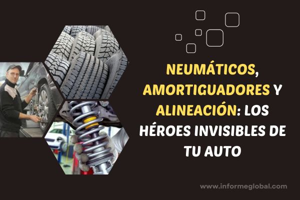 Neumáticos, amortiguadores y alineación: los héroes invisibles de tu auto