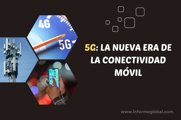 5G: la nueva era de la conectividad móvil