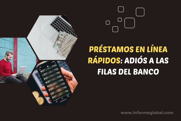 Préstamos en línea rápidos: ADIÓS a las filas del banco