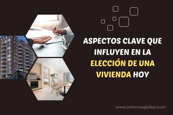 Aspectos clave que influyen en la elección de una vivienda hoy
