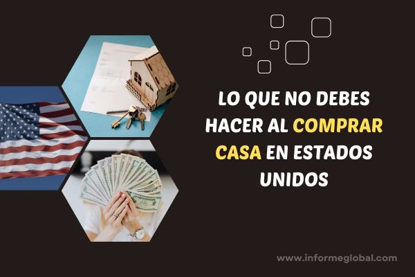 Lo que NO Debes Hacer al Comprar Casa en Estados Unidos