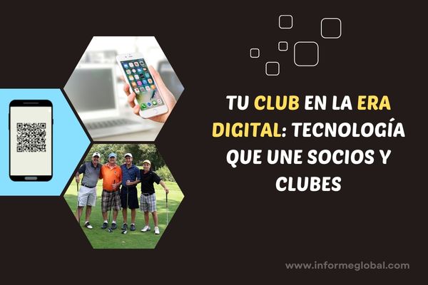 Tu Club en la Era Digital: Tecnología que Une Socios y Clubes