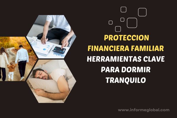 Proteccion financiera familiar herramientas clave para dormir tranquilo