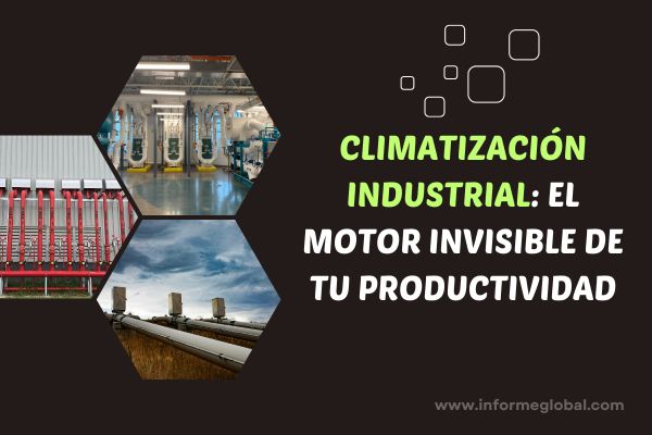 Climatización industrial el motor invisible de tu productividad