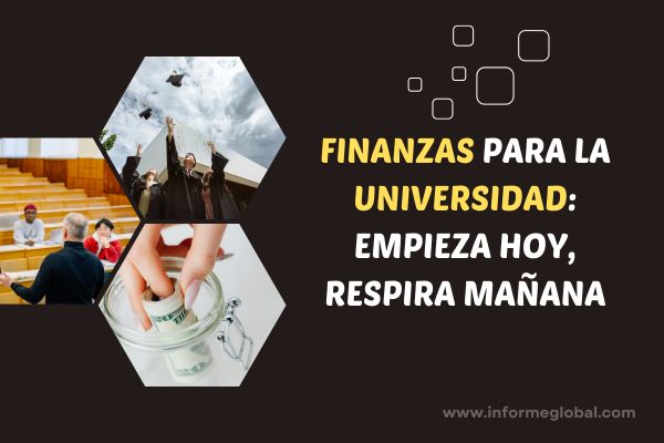 Finanzas para la universidad empieza hoy, respira mañana