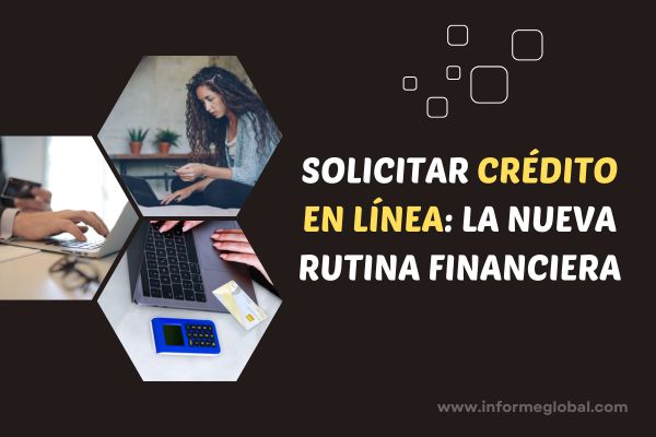 Solicitar crédito en línea la nueva rutina financiera