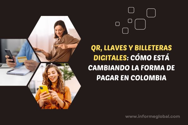 QR, llaves y billeteras digitales cómo está cambiando la forma de pagar en Colombia